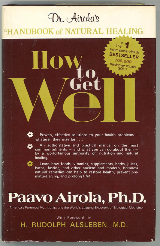 How To Get Well: Dr. Airola's Handbook of Natural Healing Paavo Airola Ph.D.