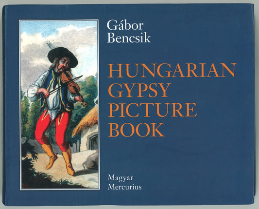 Hungarian Gypsy Picture Book: The Historic Iconology of The Gypsies in Hungary - The Bookstore
