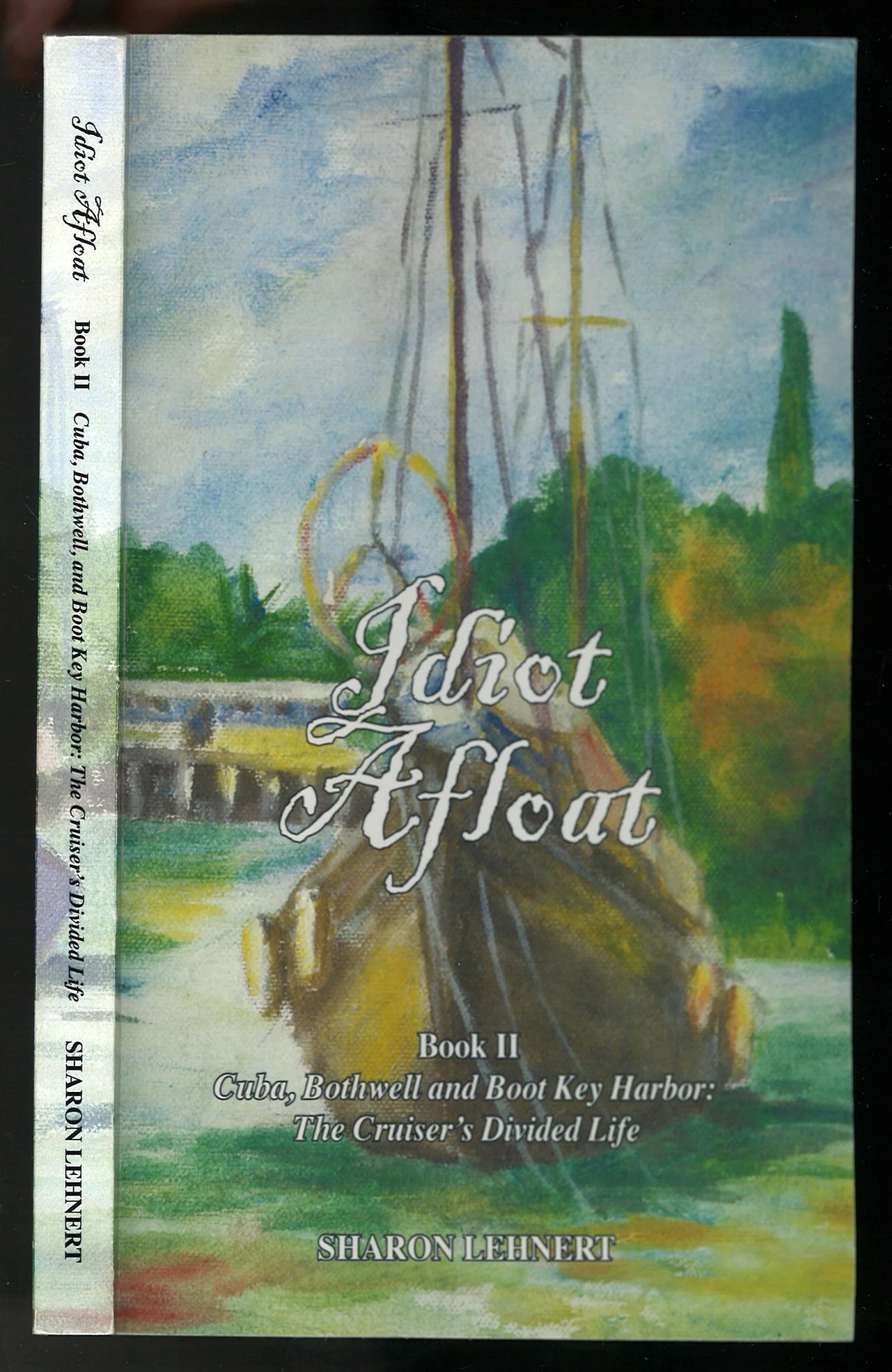 Idiot Afloat: The Cruiser's Divided Life, Book II (Signed) - The Bookstore