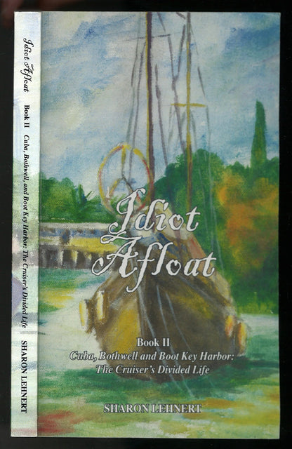 Idiot Afloat: The Cruiser's Divided Life, Book II (Signed) - The Bookstore