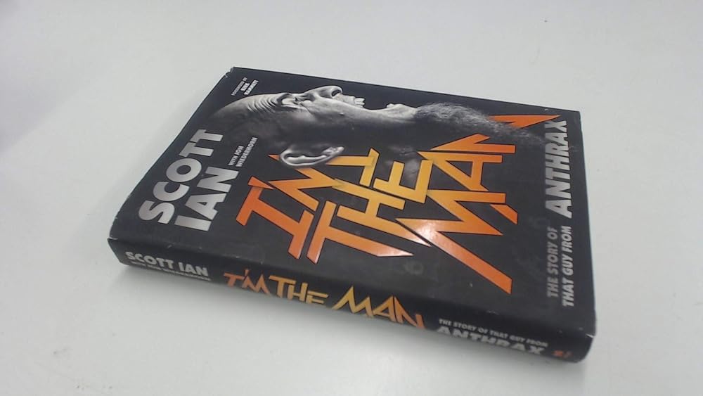 I'm the Man: The Story of That Guy from Anthrax - The Bookstore