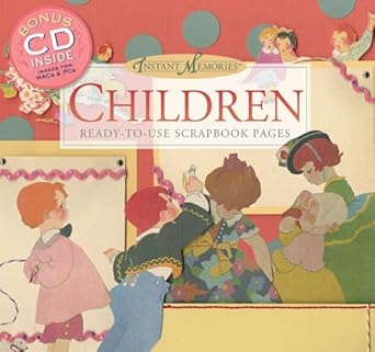 Instant Memories®: Children Ready-To-Use Scrapbook Pages (with CD) Paige Hill
