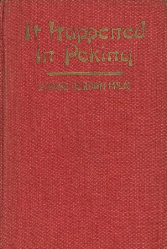 It Happened In Peking by Louise Jordan Miln - The Bookstore