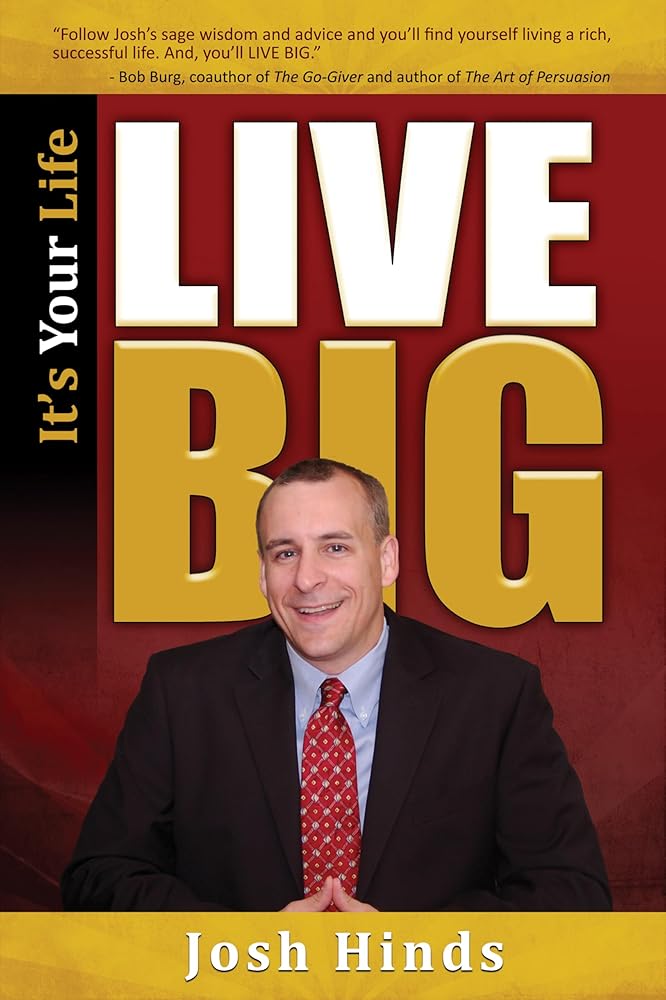 It's Your Life, Live BIG Josh Hinds