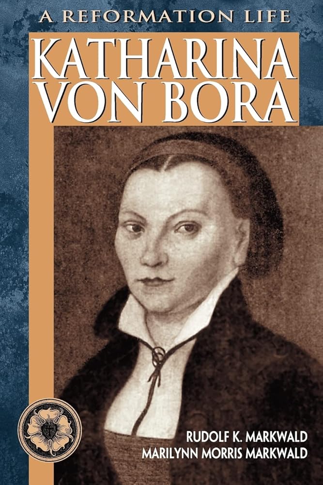 Katharina von Bora: A Reformation Life - The Bookstore
