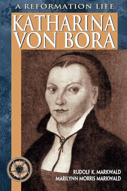 Katharina von Bora: A Reformation Life - The Bookstore