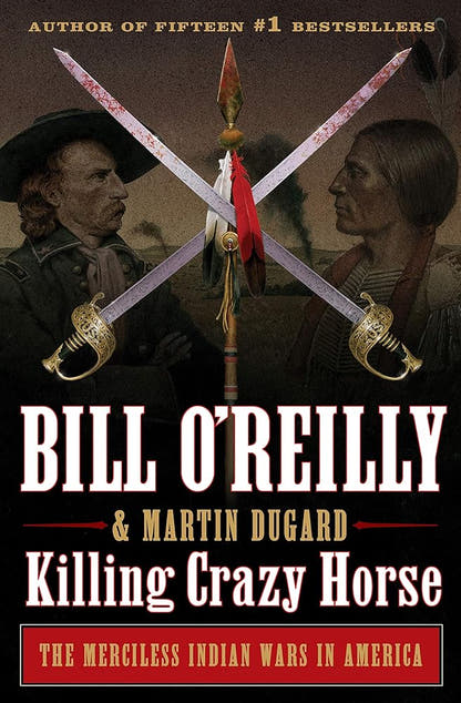 Killing Crazy Horse: The Merciless Indian Wars in America (Signed) - The Bookstore