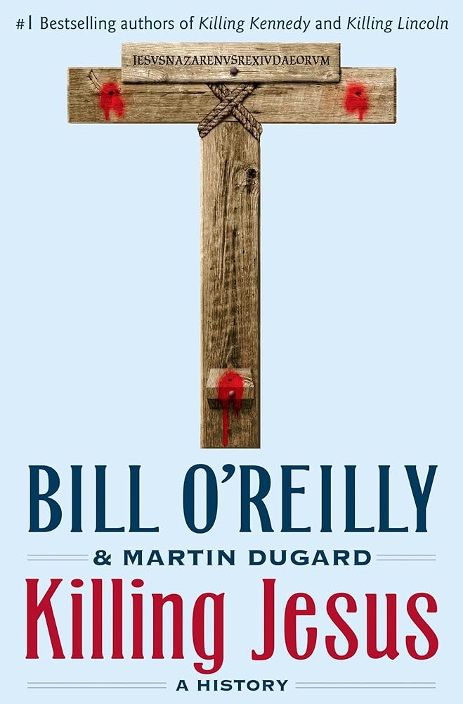 Killing Jesus: A History (Signed) - The Bookstore