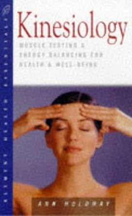 Kinesiology: Muscle Testing and Energy Balancing for Health and Well - being - The Bookstore