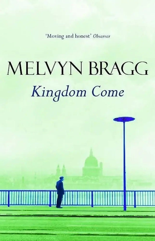 Kingdom Come by Melvyn Bragg (Book 3, Cumbrian Trilogy) - The Bookstore