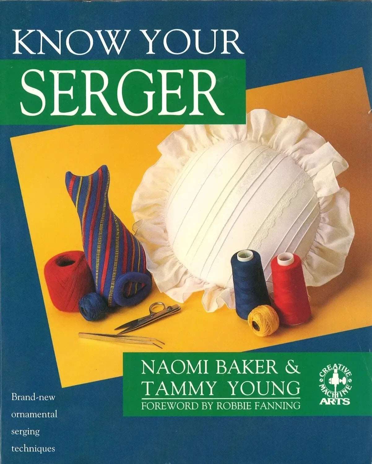 Know Your Serger by Naomi Baker, Tammy Young - The Bookstore