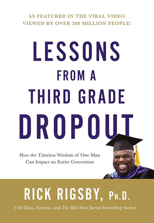 Lessons from a Third Grade Dropout: How the Timeless Wisdom of One Man Can Impact an Entire Generation - The Bookstore