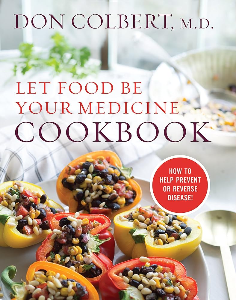 Let Food Be Your Medicine Cookbook: Recipes Proven To Prevent Or Reverse Disease - The Bookstore