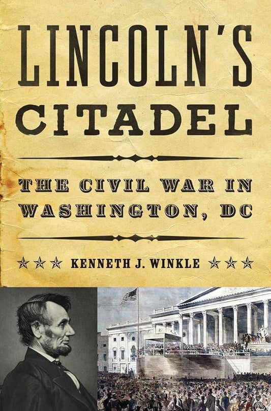 Lincoln's Citadel: The Civil War in Washington, DC - The Bookstore