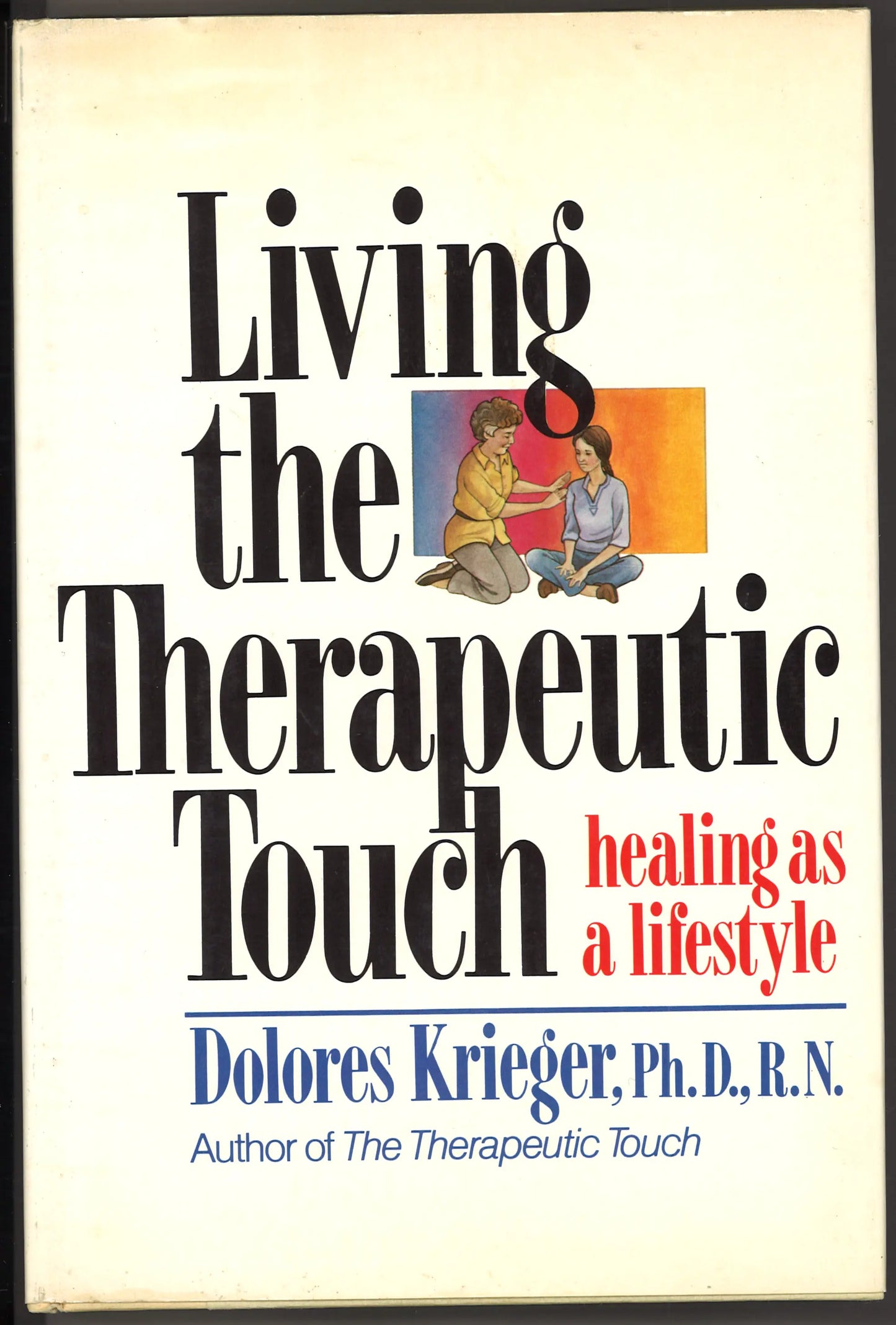 Living the Therapeutic Touch: Healing As a Lifestyle