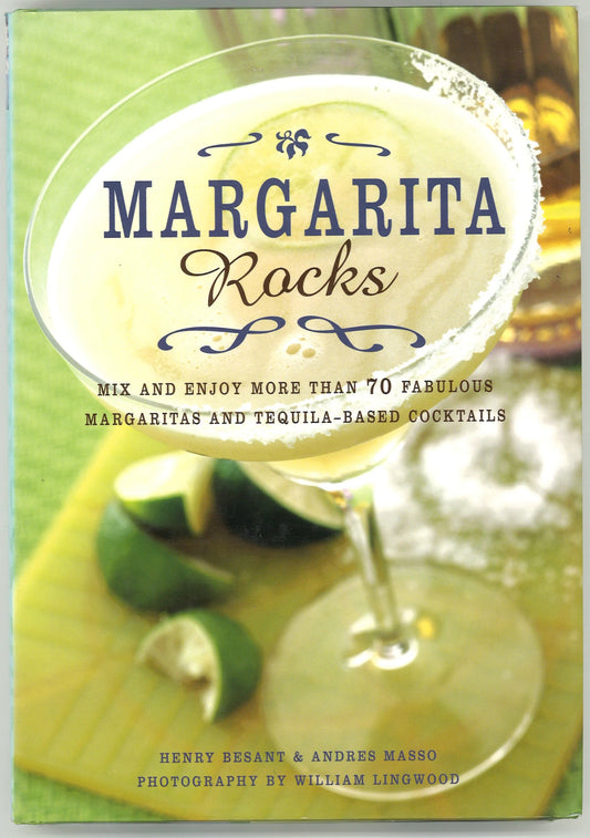 Margarita Rocks : Mix and Enjoy More Than 70 Fabulous Margaritas and Tequila - Based Cocktails - The Bookstore