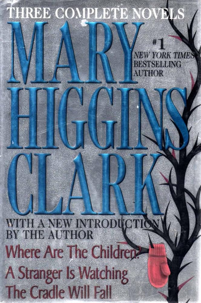 Mary Higgins Clark: Three Complete Novels: Where Are The Children; A Stranger Is Watching; The Cradle Will Fall - The Bookstore