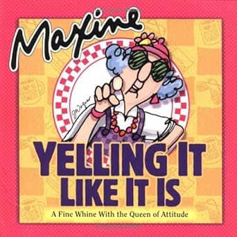 Maxine Yelling It Like It Is: A Fine Whine with the Queen of Attitude - The Bookstore