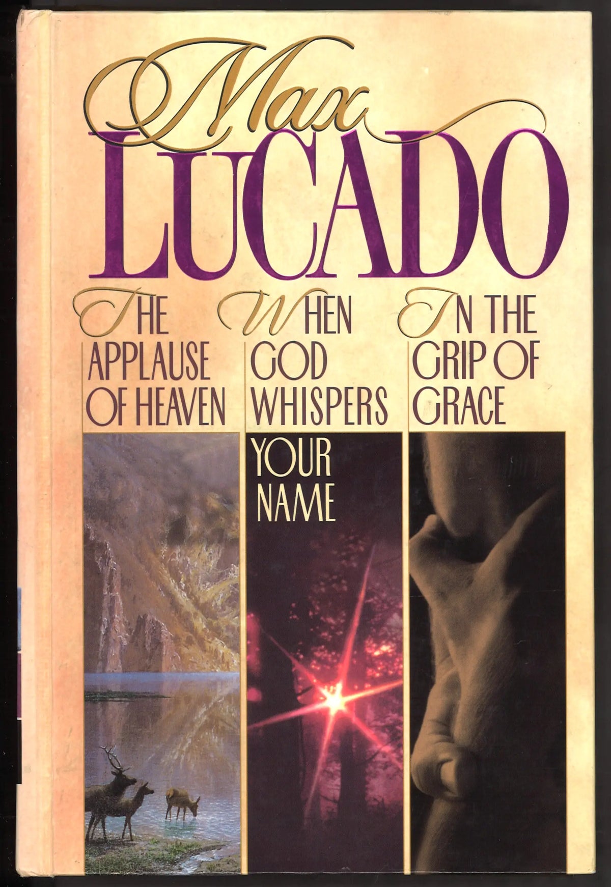 Max Lucado 3-in-1:The Applause of Heaven, When God Whispers Your Name, In the Grip of Grace