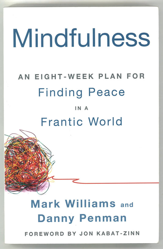 Mindfulness: An Eight - Week Plan for Finding Peace in a Frantic World - The Bookstore