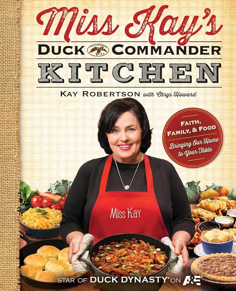 Miss Kay's Duck Commander Kitchen: Faith, Family, and Food - Bringing Our Home to Your Table - The Bookstore