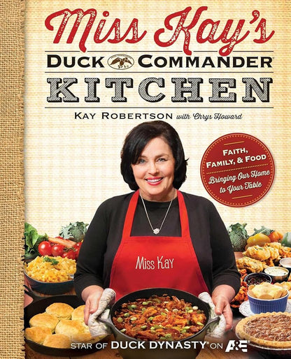 Miss Kay's Duck Commander Kitchen: Faith, Family, and Food - Bringing Our Home to Your Table - The Bookstore