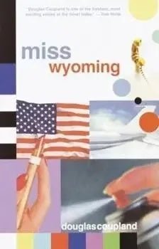 Miss Wyoming by Douglas Coupland - The Bookstore