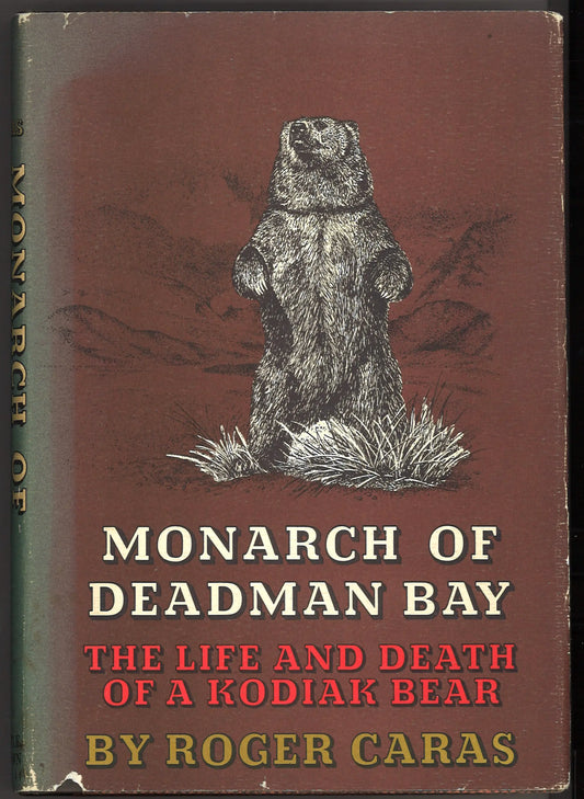 Monarch of Deadman Bay: The Life and Death of a Kodiak Bear  –  First Edition, 1969