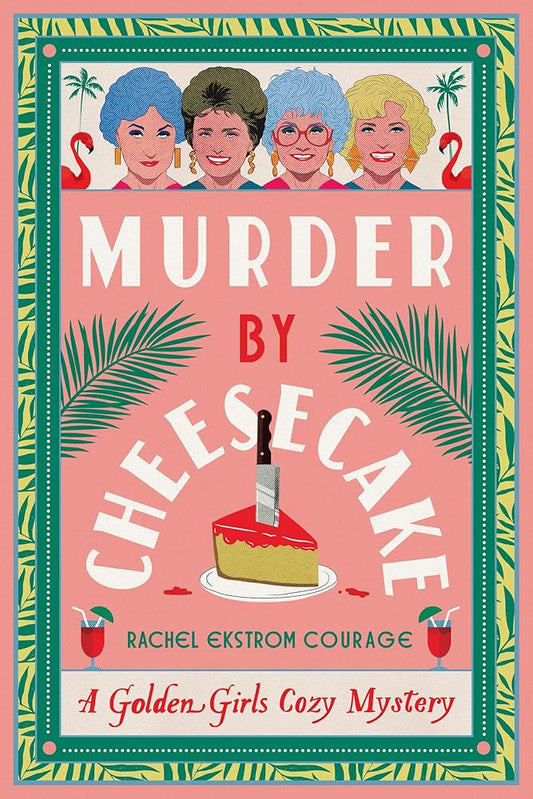 Murder by Cheesecake: A Golden Girls Cozy Mystery - The Bookstore