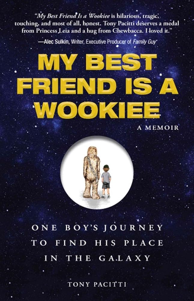 My Best Friend is a Wookiee: One Boy's Journey to Find His Place in the Galaxy - The Bookstore