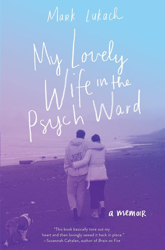 My Lovely Wife in the Psych Ward: A Memoir - The Bookstore