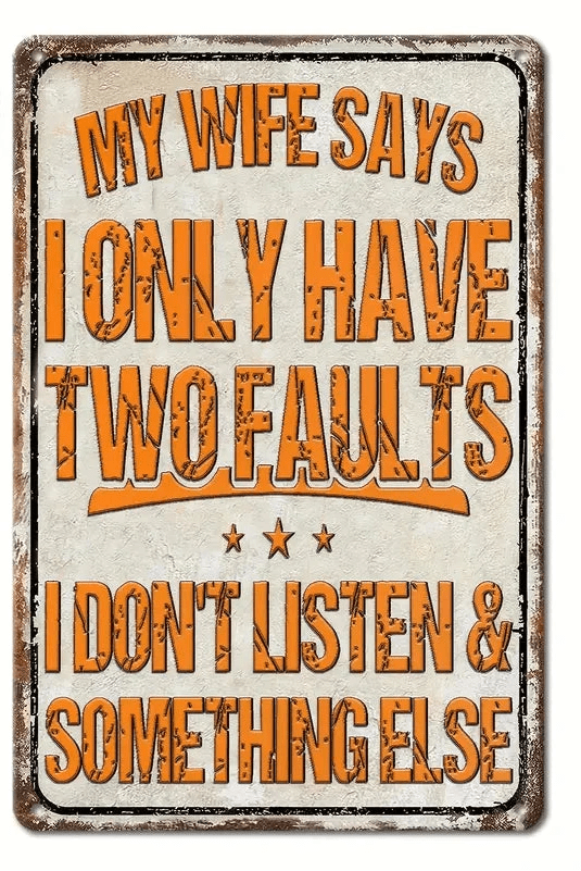 My Wife Says I Only Have Two Faults Metal Sign – Funny Wall Decor for Home & Couples - The Bookstore