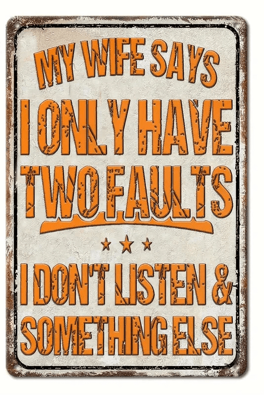 My Wife Says I Only Have Two Faults Metal Sign – Funny Wall Decor for Home & Couples - The Bookstore