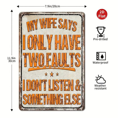 My Wife Says I Only Have Two Faults Metal Sign – Funny Wall Decor for Home & Couples - The Bookstore