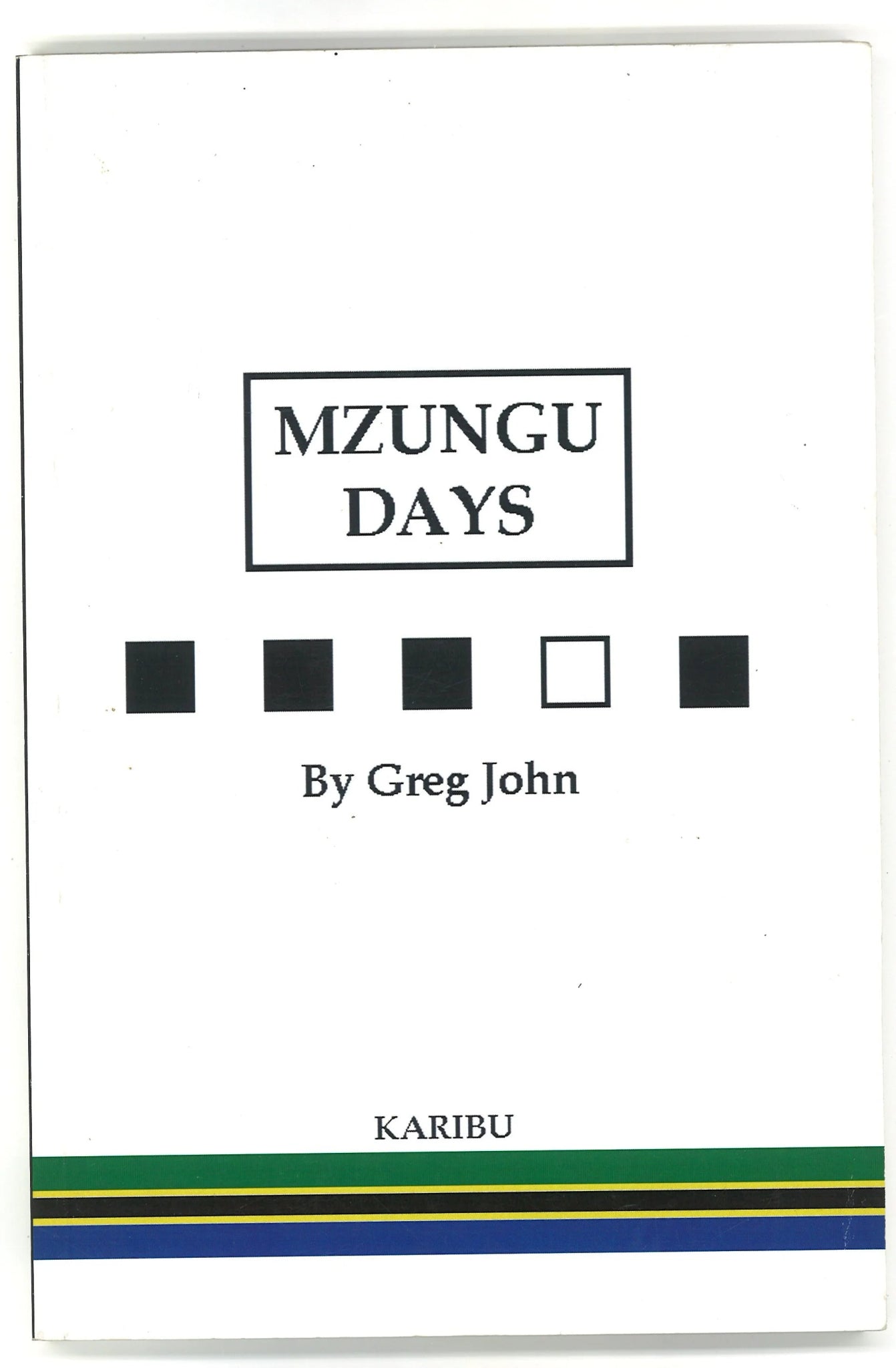 Mzungu Days: Memoir of East African Adventures Greg John