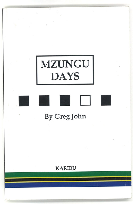 Mzungu Days: Memoir of East African Adventures Greg John