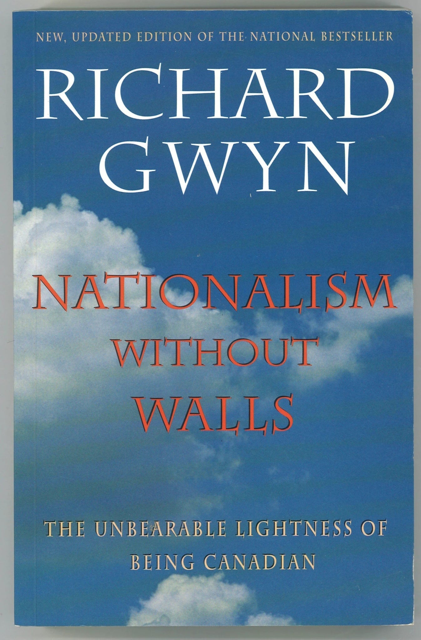 Nationalism Without Walls: The Unbearable Lightness of Being Canadian Richard Gwyn