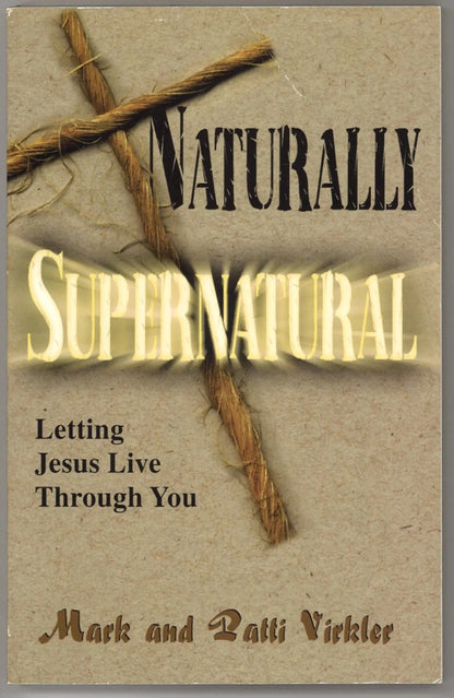 Naturally Supernatural: Letting Jesus Live Through You - The Bookstore