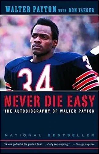 Never Die Easy by Walter Payton, Don Yaeger - The Bookstore