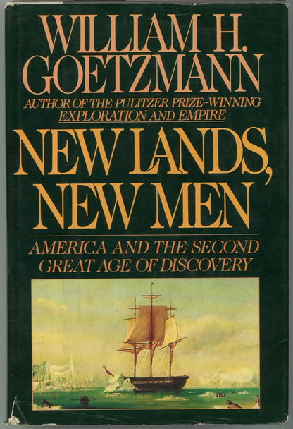 New Lands New Men: America and the Second Great Age of Discovery William H. Goetzmann