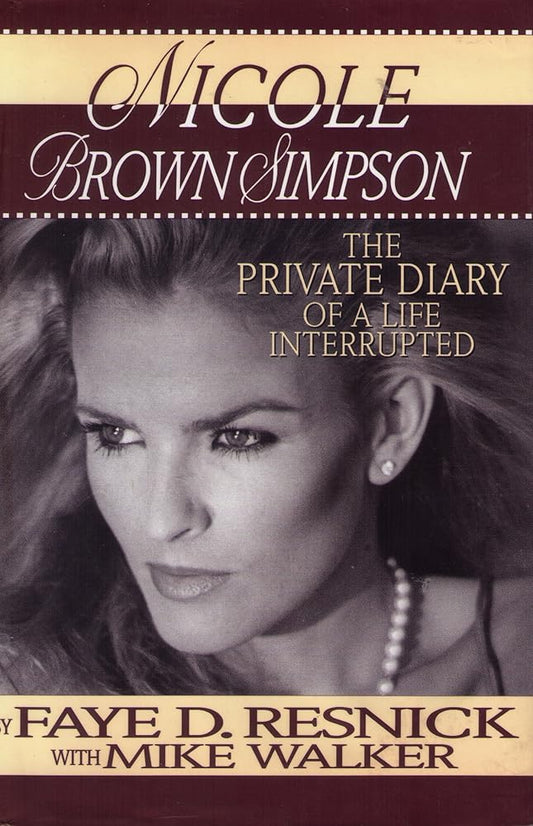 Nicole Brown Simpson: The Private Diary of a Life Interrupted - The Bookstore