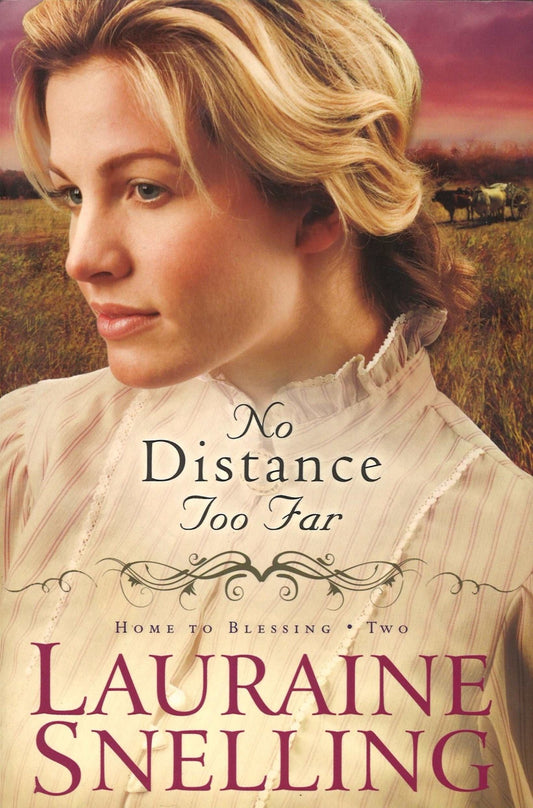 No Distance Too Far (Home to Blessing, 2) by Lauraine Snelling - The Bookstore