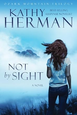 Not by Sight: A Novel (Volume 1) Kathy Herman