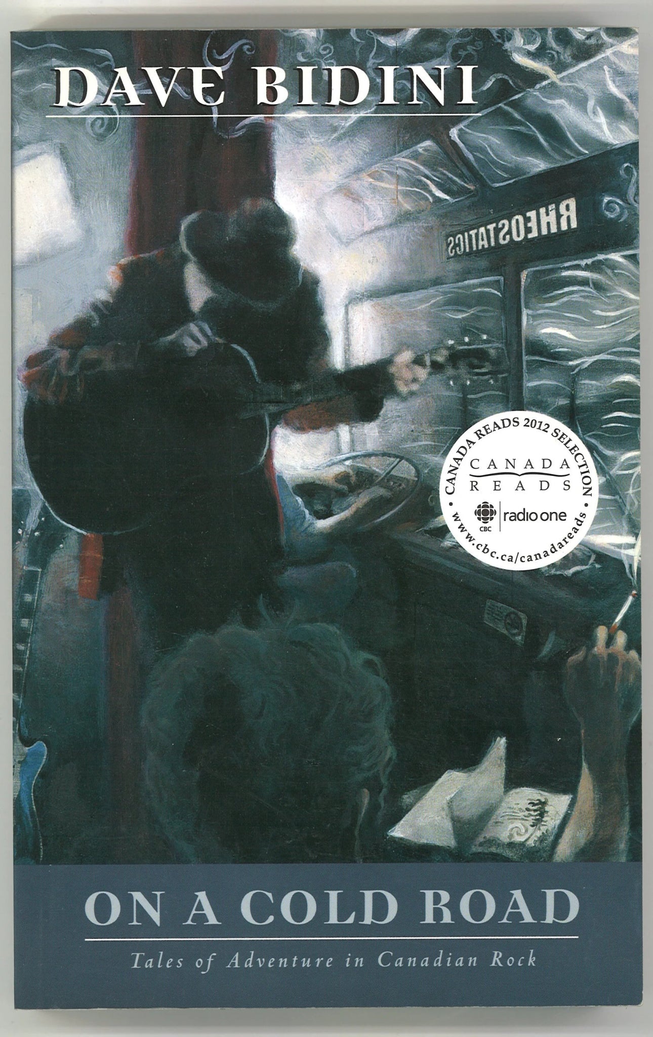 On a Cold Road: Tales of Adventure in Canadian Rock Dave Bidini