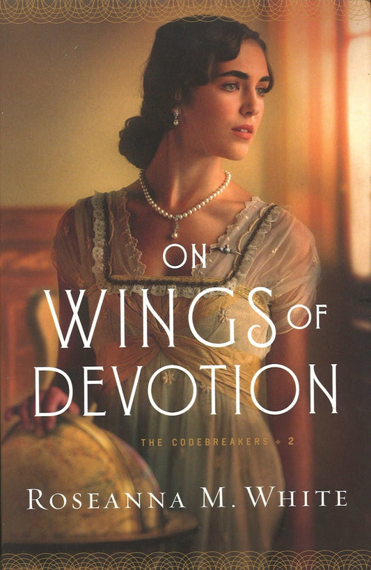 On Wings of Devotion (The Codebreakers, Book 2) by Roseanna M. White - The Bookstore