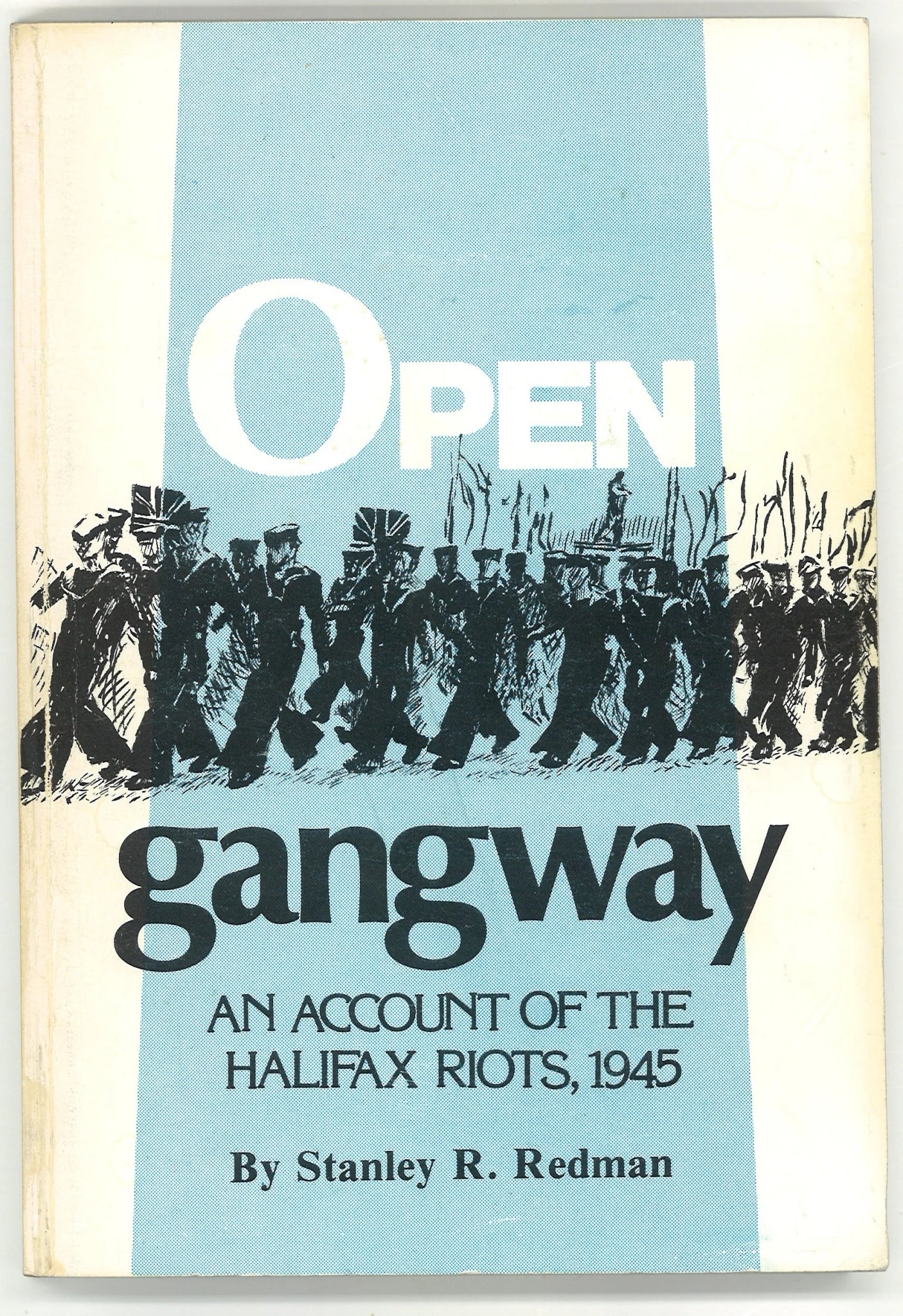 Open Gangway: An account of the Halifax Riots, 1945 (Signed) Stanley R. Redman