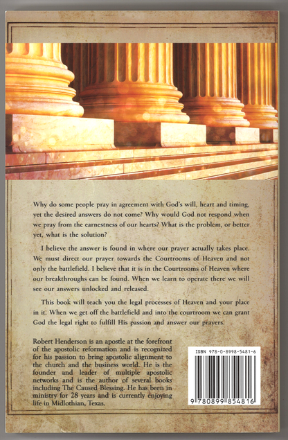 Operating in the Courts of Heaven: Granting God the Legal Rights to Fulfill His Passion and Answer Our Prayers