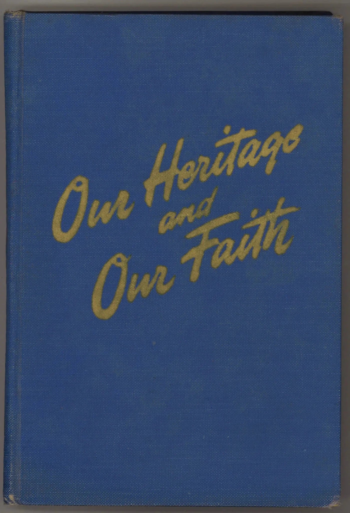 Our Heritage and Our Faith - First Edition 1950 - The Bookstore