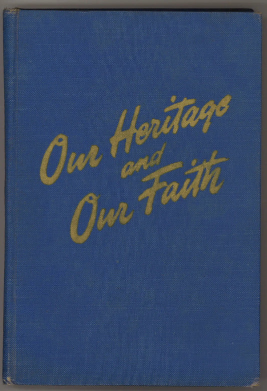 Our Heritage and Our Faith - First Edition 1950