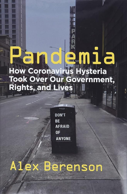 Pandemia: How Coronavirus Hysteria Took Over Our Government, Rights, and Lives - The Bookstore